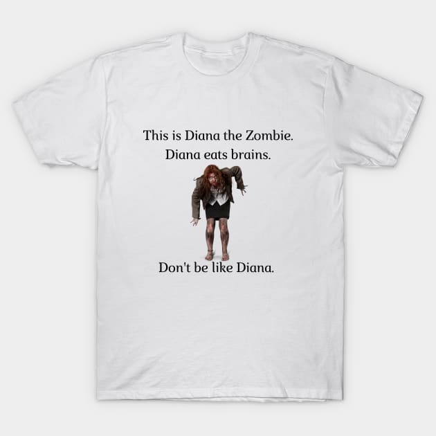 Don't be like Diana! T-Shirt by firstsapling@gmail.com